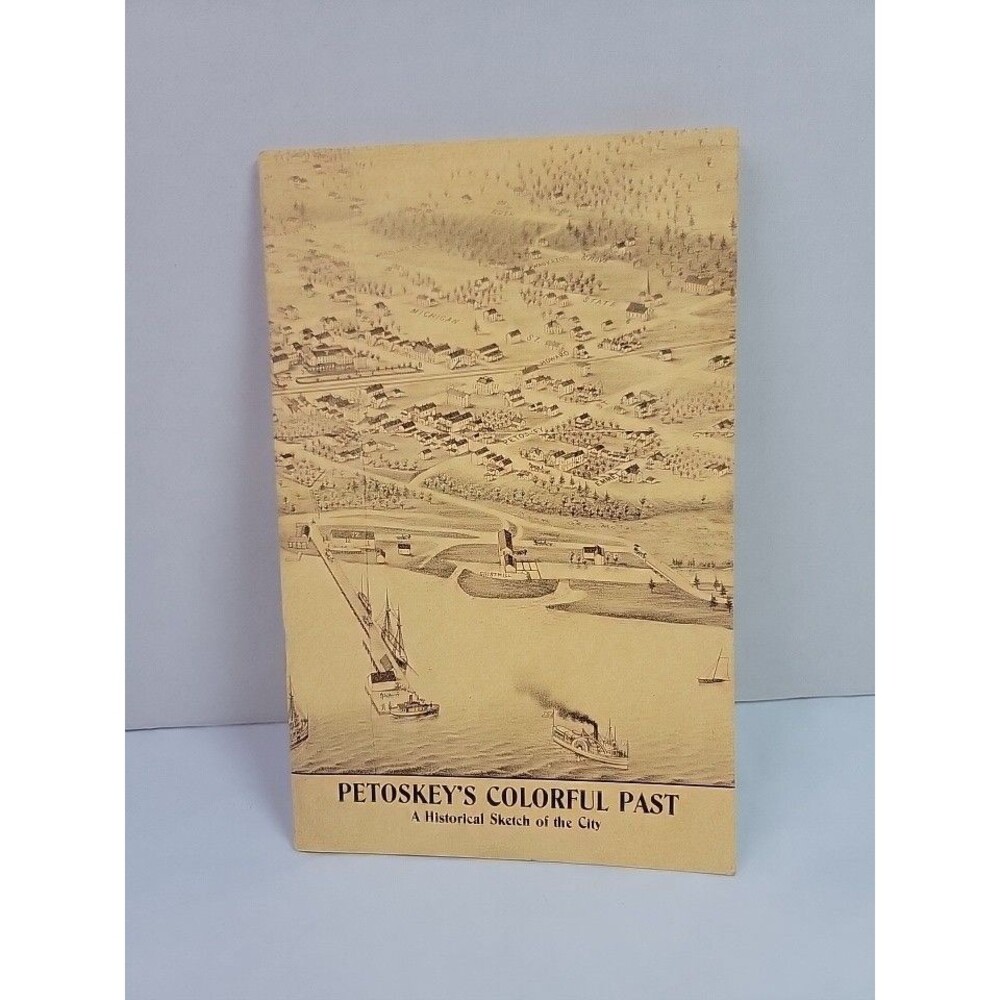 Petoskey’s Colorful Past Historical Sketch City Michigan Local History Booklet